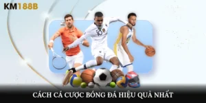 cách cá cược bóng đá hiệu quả nhất